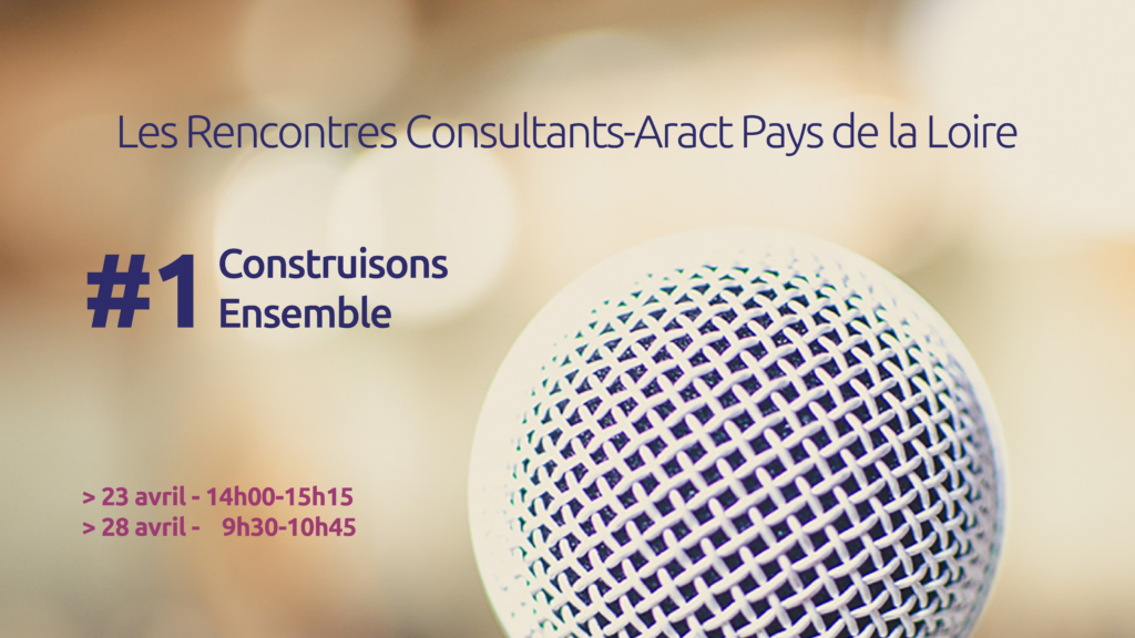 Les Rencontres Consultants-Aract Pays de la Loire –  #1 Construisons ensemble – 23/04
