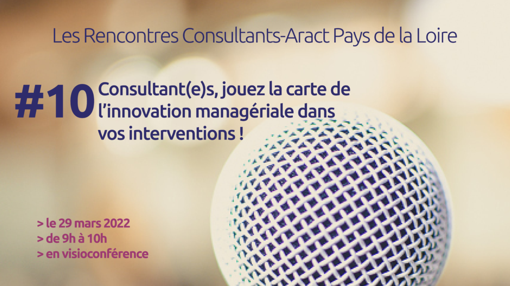 Rencontres Consultants-Aract Pays de la Loire #10 – Jouez la carte de l’innovation managériale