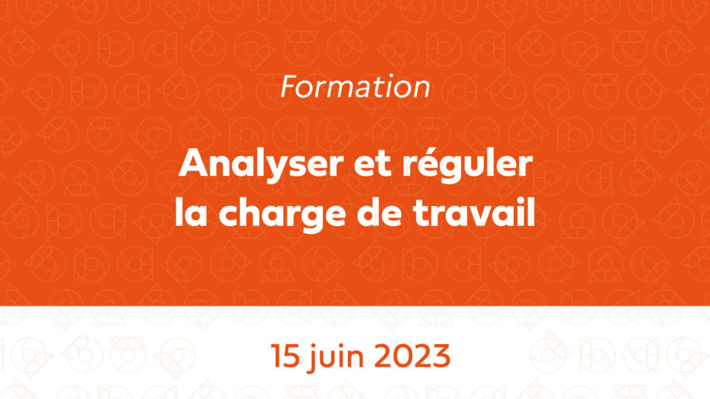 Formation – Analyser et réguler la charge de travail (juin 2023)
