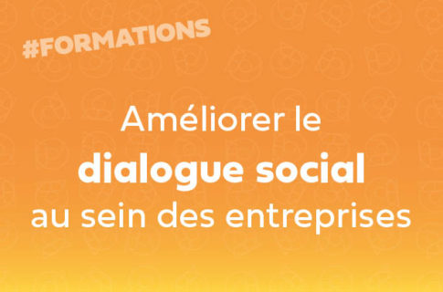 Améliorer le dialogue social au sein des entreprises